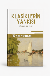 Klasiklerin Yankısı Düşüncelerin İzinde