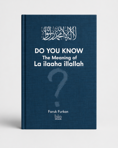 Do You Know The Meaning of La İlaaha İllallah?